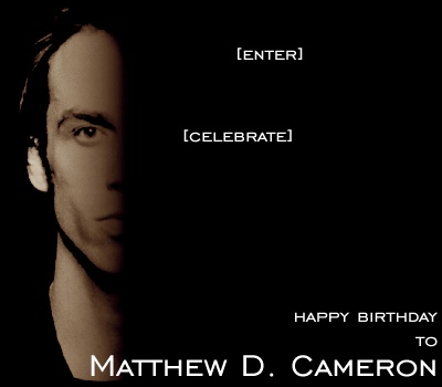 HAPPY BIRTHDAY TO MATTHEW D. CAMERON